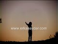 ERKAN AYDAR'DAN MUHTEŞEM BİR ŞARKI DAHA 