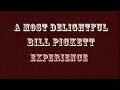 A Most Delightful Bill Pickett Experience