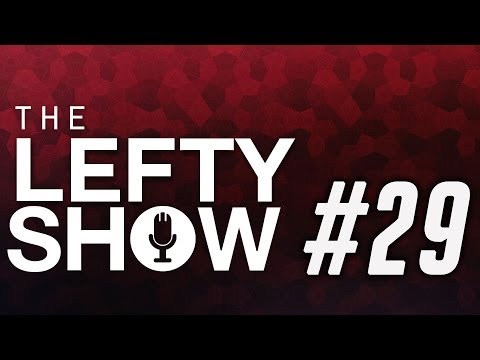 The Lefty Show #29: Alcohol Abuse, Stupid Racism, New Haircut Story