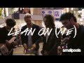 スモールプールズが来日時に撮っていた映像で「Lean On （Me）」を公開
