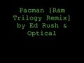 pacman [ram trilogy remix] by ed rush & optical. full version, no video.