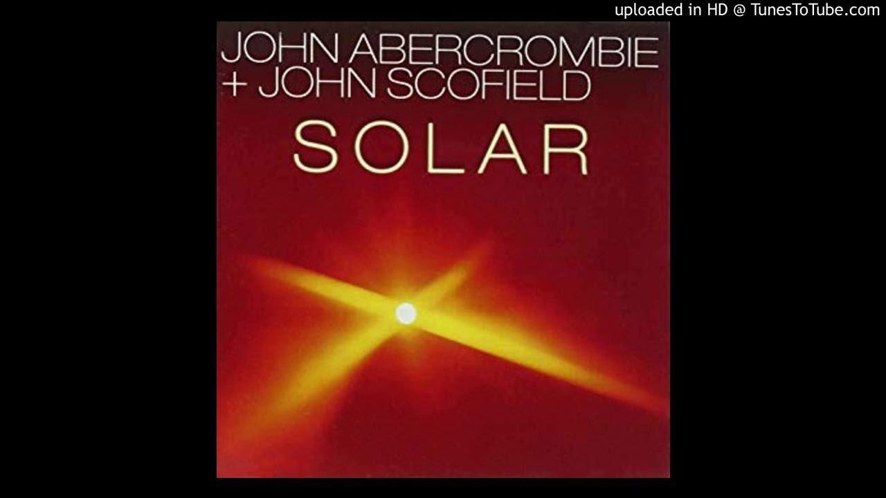 John Abercrombie & John Scofield - Solar