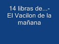 El Vacilon de la ma�ana-14 libras de...