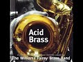 Williams Fairey Brass Band - Acid Brass (What Time Is Love?) Williams Fairey Brass Band - Acid Brass (What Time Is Love?)
