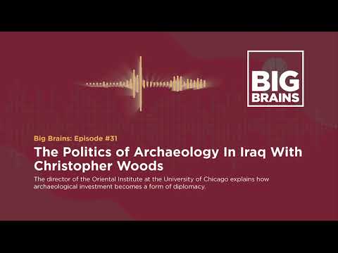 The Politics of Archaeology in Iraq with Christopher Woods