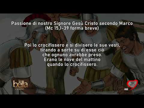 LA BELLA NOTIZIA - PASSIONE DI NOSTRO SIGNORE GESU\' E DOMENICA DELLE PALME - ANNO B