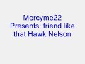 Hawk Nelson friend like that lyrics