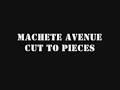 Machete Avenue - Cut To Pieces