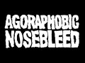Agoraphobic Nosebleed - Ark Of Ecoterrorism