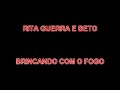 rita guerra e beto   brincando com o fogo