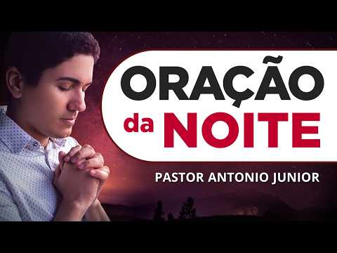 ORAÇÃO DA NOITE DE HOJE 31-05 - Escreva Seu Pedido de Oração
