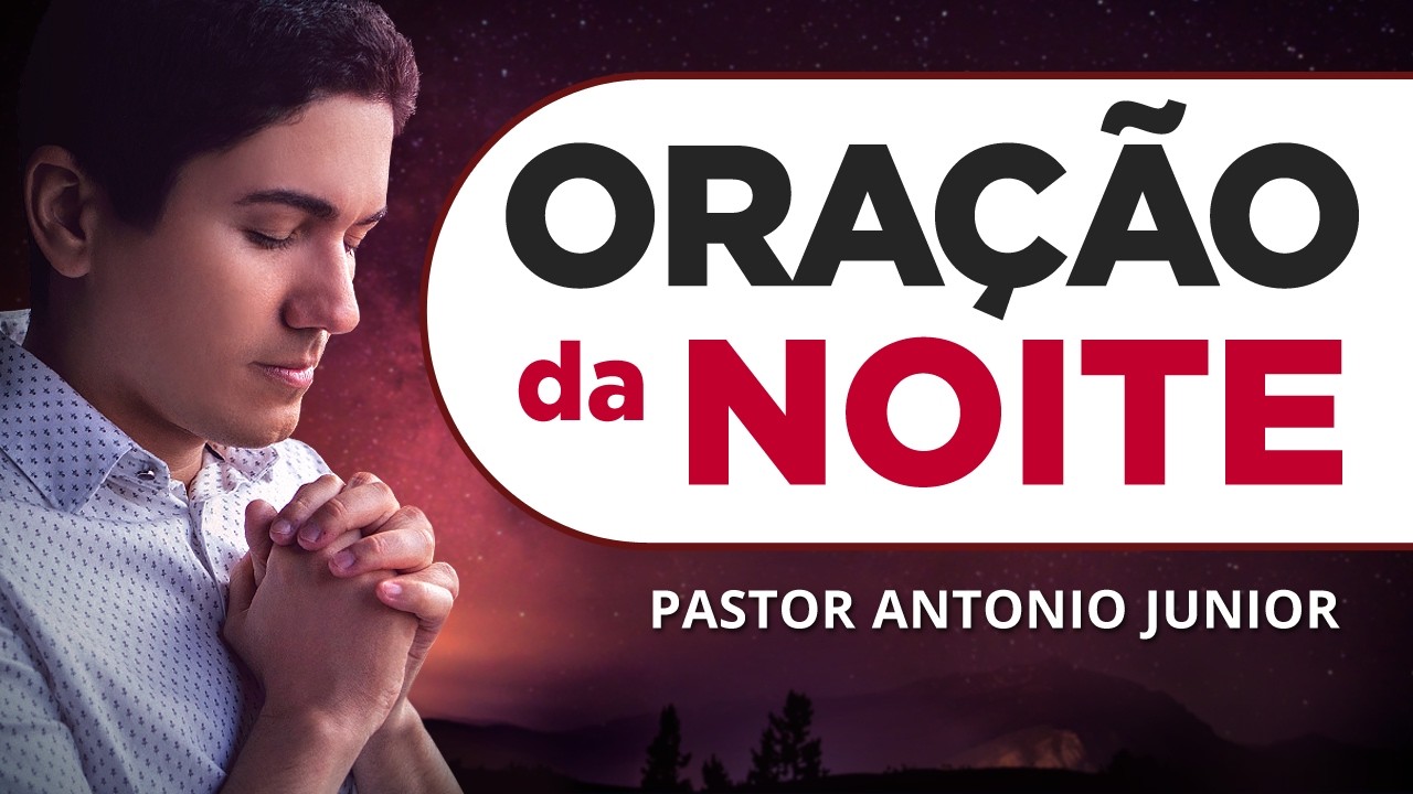 ORAÇÃO DA NOITE DE HOJE 31-05 - Escreva Seu Pedido de Oração
