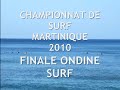 CHAMPIONNAT DE SURF de la Martinique 2010 Finale Ondine & Finale Open