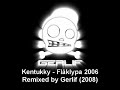 Kentukky - Flåklypa 2006 (Remixed by Gerlif 2008) Kentukky - Flåklypa 2006 (Remixed by Gerlif 2008)
