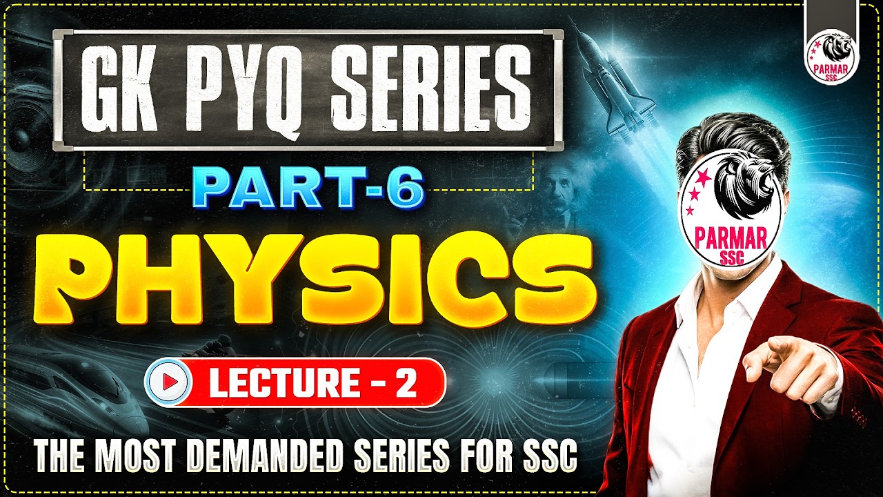 SSC GK PYQ SERIES 6.0 | PHYSICS LEC-2 | SCIENCE FOR ALL SSC EXAMS 2026 | BY PARMAR SSC