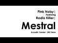 Pink Noisy ft. Radio Killer – Mestral (Acoustic Version - MX TEAM)