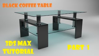 3ds Max Modeling Tutorial - Black Glass Coffee Tab