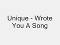 Unique - Wrote You A Song