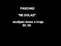 Paschad (Pristina) - Ne Dolazi