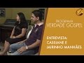 Entrevista  de Cassiane e Jairinho ao Verdade Gospel