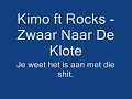 Kimo ft Rocks - Zwaar Naar De Klote Kimo ft Rocks - Zwaar Naar De Klote