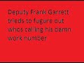 Deputy Frank Garrett tries to figure out whos calling his work number