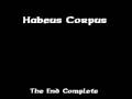 Habeus Corpus - The End Complete