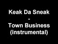 Keak Da Sneak - Town Business (instrumental)