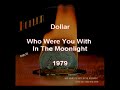 Dollar - Who Were You With In The Moonligh Dollar - Who Were You With In The Moonligh