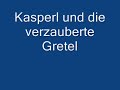 Kasperl und die verzauberte Gretel 1/2