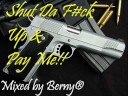 Shut Da F#ck Up & Pay Me!! mixed by Berny