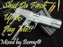 Shut Da F#ck Up & Pay Me!! mixed by Berny