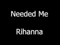 Rihanna - Needed Me default - Rihanna - Needed Me