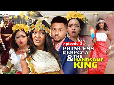 PRINCESS REBECCA & THE HANDSOME KING season 3 = 2020 Rebecca Nollywood Movies