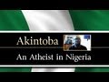 Akintoba - An Atheist in Nigeria