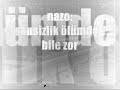 nazo sensizlik ölümden bile zor (www.asklarin-mekani.tr.gg)