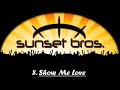 Sunset Brothers - Show Me Love.