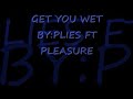 Plies ft. pleasure-get you wet