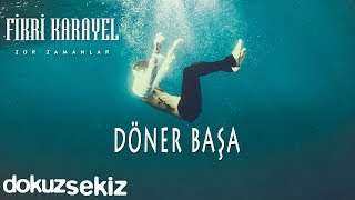 Fikri Karayel - Döner Başa (Official Audio)