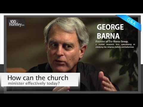 How Can the Church Minister Effectively Today? - George Barna