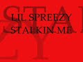LIL SPREEZY STALKIN ME LIL SPREEZY STALKIN ME