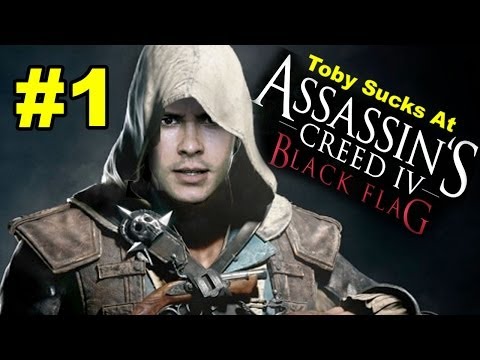 Toby Sucks at Assassin's Creed 4: Black Flag - Part 1 (Gameplay Commentary)