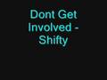Dont Get Involved - Shifty