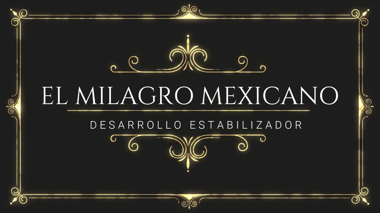 Milagro mexicano o desarrollo estabilizador y sus presidentes- Todo lo que debes saber