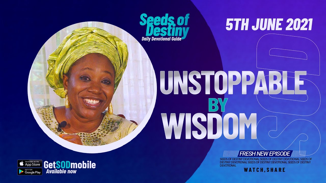Seeds of Destiny 5th June 2021 Video - Unstoppable By Wisdom