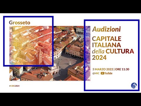 Audizione di Grosseto per la Capitale italiana della cultura 2024