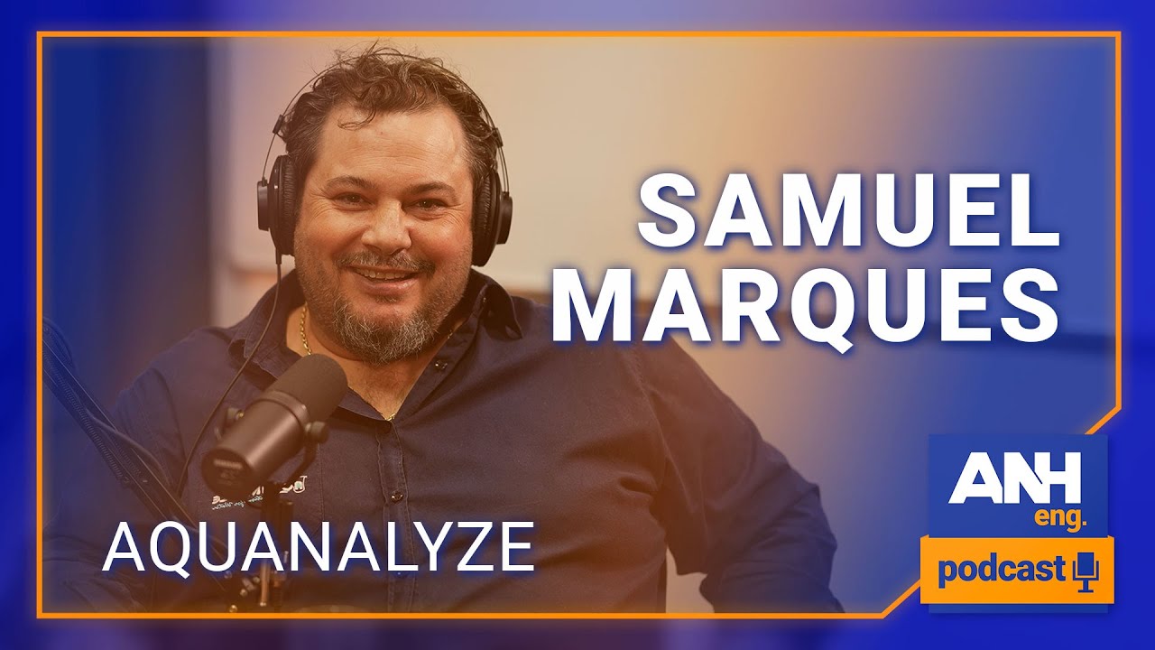 SAMUEL MARQUES - AQUANALYZE Brasil #EP08 ANH Eng. Podcast