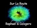 Sur la route - Rapha�l & Calogero