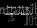 Grupo Halcon - Imposible Escapar