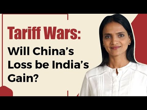 Tariff Wars: Will China's Loss be India's Gain?